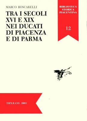 Tra i secoli XVI e XIX nei Ducati di Piacenza e di Parma