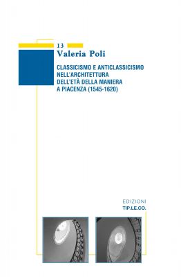 Classicismo e anticlassicismo nell'architettura dell'età della Maniera a Piacenza