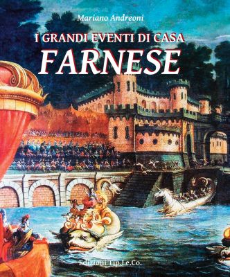 I grandi eventi di Casa Farnese