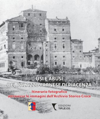 Usi e abusi del Palazzo Farnese di Piacenza